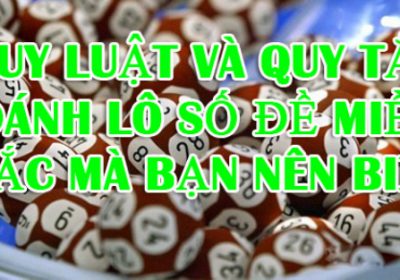 Quy luật đánh lô đề miền Bắc người chơi cần nắm được