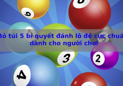 Những bí kíp chơi lô hiệu quả không nên bỏ qua